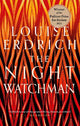 The Night Watchman: Winner of the Pulitzer Prize in Fiction 2021