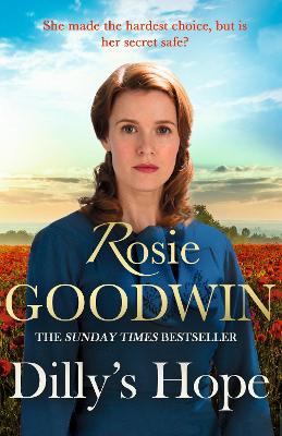 Dilly's Hope: The powerful conclusion to the much-loved trilogy from bestselling author Rosie Goodwin
