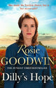 Dilly's Hope: The powerful conclusion to the much-loved trilogy from bestselling author Rosie Goodwin