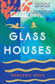 Glass Houses: 'A devastatingly compelling new voice in literary fiction' - Louise O'Neill