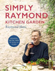 Simply Raymond Kitchen Garden: Seasonal recipes from my place to yours *The Brand New Cookbook, including recipes as seen on TV*