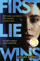 First Lie Wins: The  No. 1 bestselling gripping thriller with THAT TWIST YOU DIDN'T SEE COMING