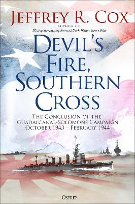 Devil's Fire, Southern Cross: The Conclusion of the Guadalcanal-Solomons Campaign, October 1943-February 1944
