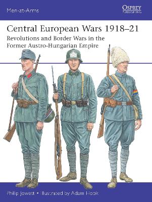 Central European Wars 1918-21: Revolutions and Border Wars in the Former Austro-Hungarian Empire
