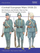 Central European Wars 1918-21: Revolutions and Border Wars in the Former Austro-Hungarian Empire