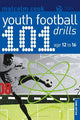 101 Youth Football Drills: Age 12 to 16