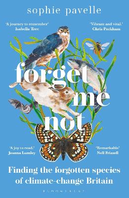Forget Me Not: Finding the forgotten species of climate-change Britain - WINNER OF THE PEOPLE'S BOOK PRIZE FOR NON-FICTION