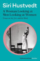 A Woman Looking at Men Looking at Women: Essays on Art, Sex, and the Mind: 'A phenomenal book' - Guardian