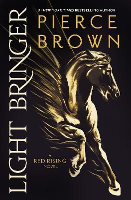 Light Bringer: the utterly addictive sixth book in the globally bestselling dystopian science fiction series RED RISING