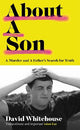 About A Son: A Murder and A Father's Search for Truth