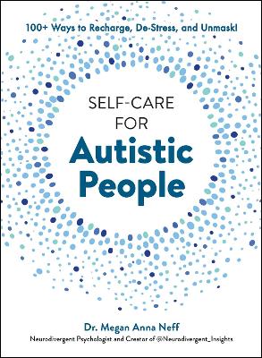 Self-Care for Autistic People: 100+ Ways