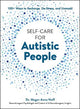 Self-Care for Autistic People: 100+ Ways