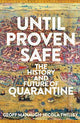 Until Proven Safe: The gripping history of quarantine, from the Black Death to the post-Covid future