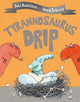 Tyrannosaurus Drip