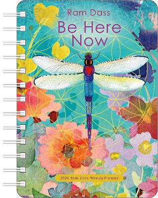 Be Here Now 2026 Weekly Planner Calendar: Teachings from Ram Dass