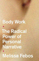 Body Work: The Radical Power of Personal Narrative