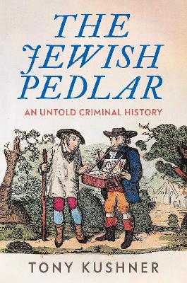 The Jewish Pedlar: An Untold Criminal History