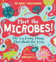 Meet the Microbes!: The Tiny Living Things That Mould Our Lives
