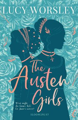 The Austen Girls: the life of Jane Austen as you've never seen it before, from historian LUCY WORSLEY