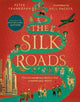 The Silk Roads: The extraordinary history that created your world - Illustrated Edition