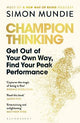 Champion Thinking: Get Out of Your Own Way, Find Your Peak Performance