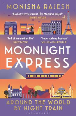Moonlight Express: Around the World By Night Train - THE SUNDAY TIMES BESTSELLER
