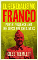 El Generalisimo: Franco: Power, Violence and the Quest for Greatness