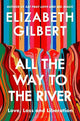 All the Way to the River: Love, Loss and