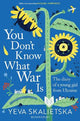 You Don't Know What War Is: The Diary of a Young Girl From Ukraine