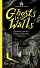 Historic Royal Palaces: Ghosts in the Walls: Spooky stories inspired by real history - perfect for fans of the paranormal