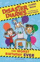 Disaster Diaries: The Worst Birthday Ever: The hilarious new series from the creators of The Worst Class in the World