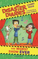 Disaster Diaries: The Worst Show Ever: The hilarious new series from the creators of The Worst Class in the World