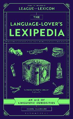 The Language-Lover's Lexipedia: From the creator of the League of the Lexicon board game
