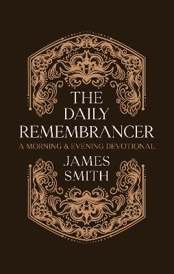 The Daily Remembrancer: A Morning and Evening Devotional