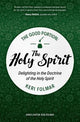 The Good Portion - the Holy Spirit: Delighting in the Doctrine of the Holy Spirit