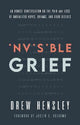 Invisible Grief: An Honest Conversation on the Pain and Loss of Unrealized Hopes, Dreams, and Good Desires