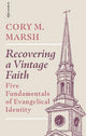 Recovering a Vintage Faith: Five Fundamentals of Evangelical Identity
