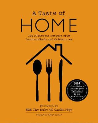 A TASTE OF HOME: 120 Delicious Recipes from Leading Chefs and Celebrities