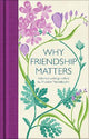 Why Friendship Matters : Selected Writin