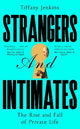 Strangers and Intimates: The Rise and Fall of Private Life