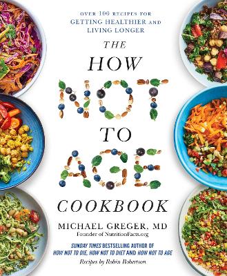The How Not to Age Cookbook : Over 100 R