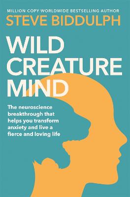 Wild Creature Mind: Transform Anxiety and Live a Fiercely Loving Life