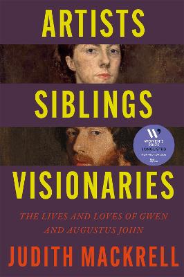 Artists, Siblings, Visionaries: The lives and loves of Gwen and Augustus John
