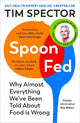 Spoon-Fed: Why almost everything we've been told about food is wrong