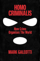 Homo Criminalis: How crime organises the world