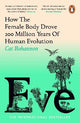 Eve: How The Female Body Drove 200 Million Years of Human Evolution