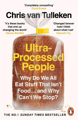Ultra-Processed People: Why Do We All Eat Stuff That Isn't Food ... and Why Can't We Stop?