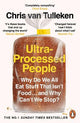 Ultra-Processed People: Why Do We All Eat Stuff That Isn't Food ... and Why Can't We Stop?