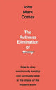 The Ruthless Elimination of Hurry: How to stay emotionally healthy and spiritually alive in the chaos of the modern world