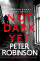 Not Dark Yet: The 27th DCI Banks novel from The Master of the Police Procedural